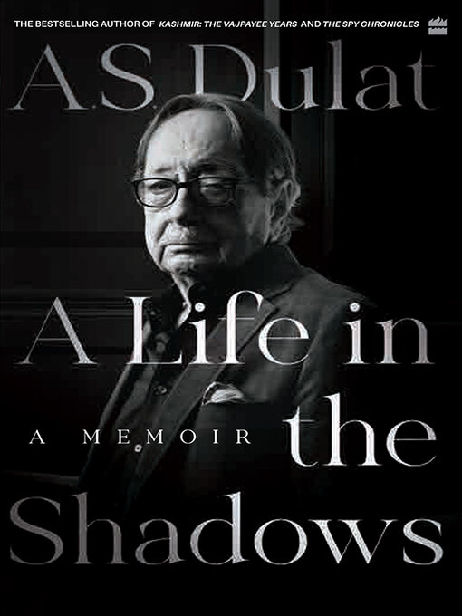 Title details for A Life in the Shadows by A.S. Dulat - Available